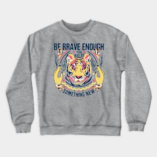 Be Brave Enough Crewneck Sweatshirt